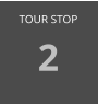 TOUR STOP 2