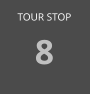 TOUR STOP 8
